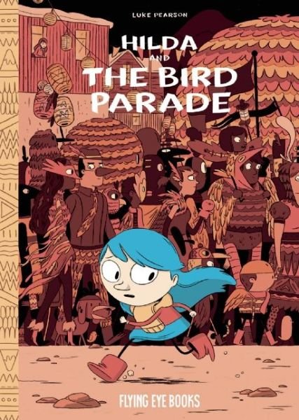 Hilda and the Bird Parade - Luke Pearson - Books - Flying Eye Books - 9781909263062 - April 2, 2013