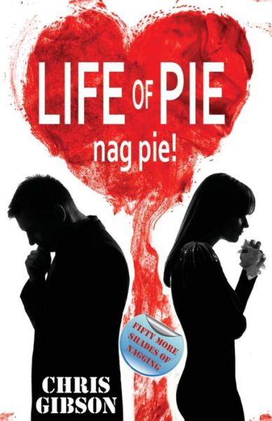 Cover for Chris Gibson · Life of Pie: Nag Pie (Fifty More Shades of Nagging) (Paperback Book) (2013)