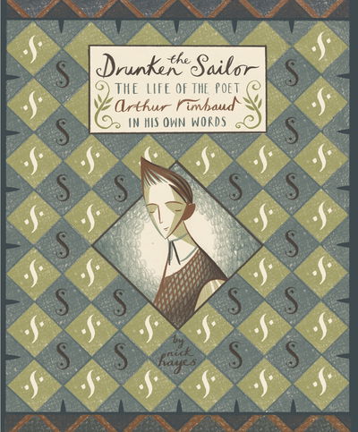 Cover for Nick Hayes · The Drunken Sailor: The Life of the Poet Arthur Rimbaud in His Own Words (Hardcover Book) (2018)