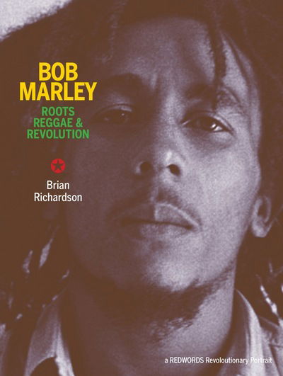 Cover for Brian Richardson · Bob Marley: Roots Reggae &amp; Revolution (Paperback Book) [UK edition] (2016)