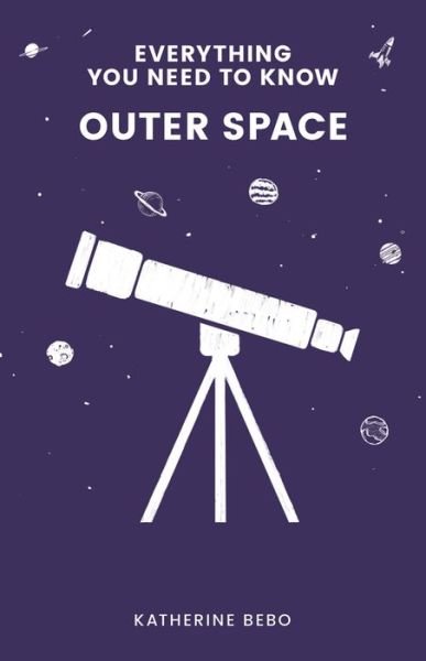 Cover for Katherine Bebo · Everything You Need to Know: Outer Space (Paperback Book) (2019)