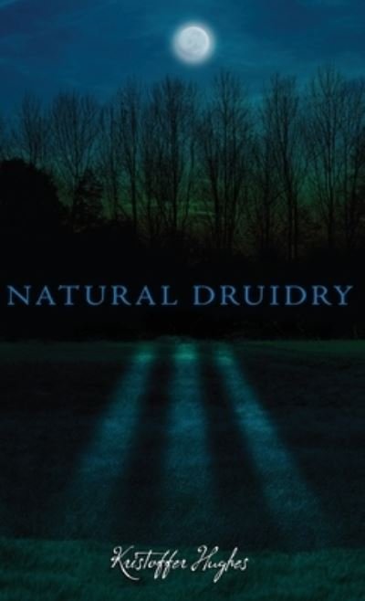 Cover for Kristoffer Hughes · Natural Druidry (Hardcover Book) (2020)
