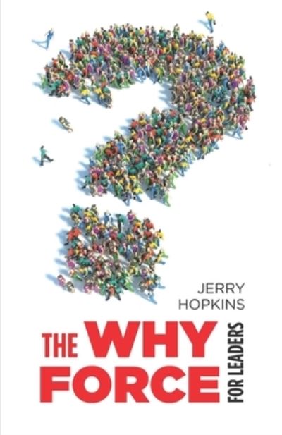 The Why Force for Leaders - Jerry Hopkins - Kirjat - Flying Squad Books - 9781914209062 - keskiviikko 4. elokuuta 2021