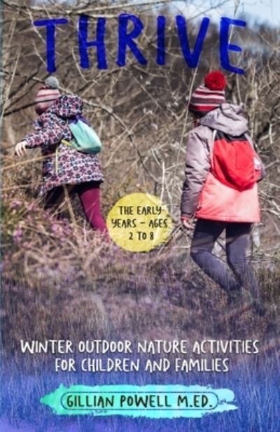 Thrive Winter Outdoor Nature Activities for Children and Families - Thrive - Gillian Powell - Boeken - Orla Kelly Publishing - 9781914225062 - 6 april 2021