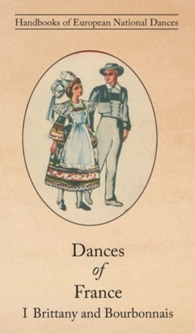 Cover for Claudie Marcel-Dubois · Dances of France I - Brittany and Bourbonnais (Hardcover Book) (2021)