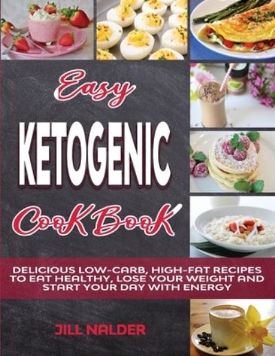 Cover for Jill Nalder · Easy Ketogenic Breakfasts: Delicious Low-Carb, High-Fat Recipes to Eat Healthy, Lose Your Weight and Start Your Day with Energy (Paperback Book) (2021)