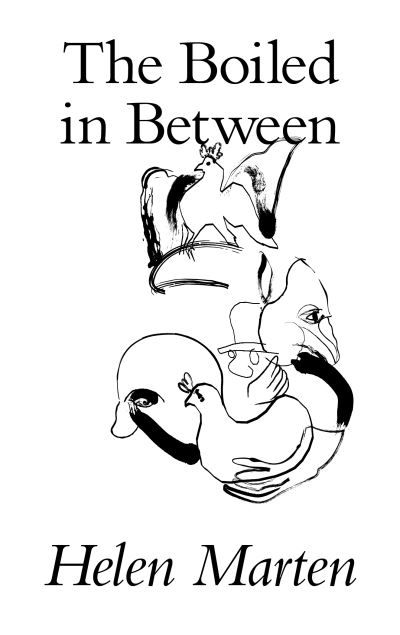 The Boiled in Between - Helen Marten - Kirjat - Prototype Publishing Ltd. - 9781916052062 - maanantai 14. syyskuuta 2020