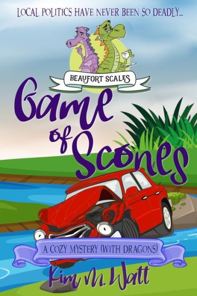 Game of Scones: A Cozy Mystery (With Dragons) - Kim Watt - Books - Kim Watt - 9781916078062 - November 1, 2019