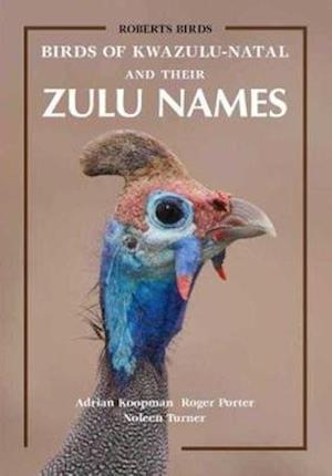 Birds of KwaZulu-Natal and Their Zulu Names - Adrian Koopman - Books - Jacana Media (Pty) Ltd - 9781920602062 - August 20, 2020