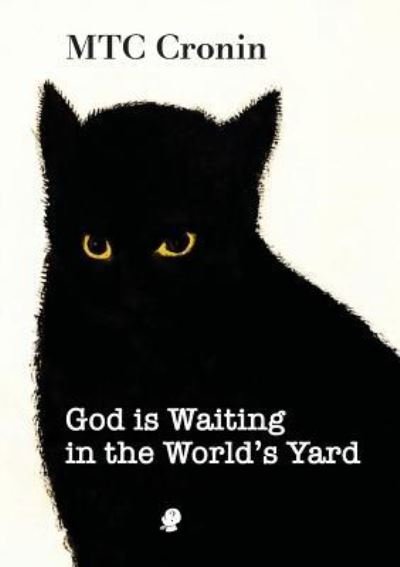 Cover for M. T. C. Cronin · God is Waiting in the World's Yard (Paperback Book) (2019)