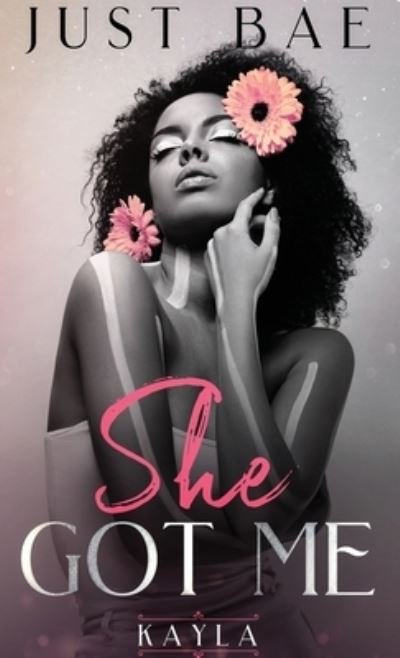 Cover for Bae Just Bae · She Got Me: Kayla - She Got Me (Paperback Book) (2019)