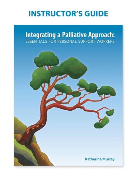 Cover for Katherine Murray · Instructor's Guide: Integrating a Palliative Approach (Pocketbok) (2015)