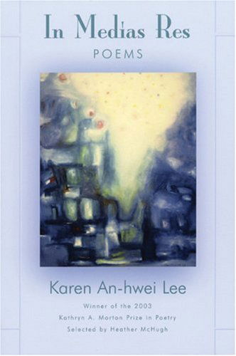 In Medias Res - Karen An-hwei Lee - Books - Sarabande Books, Incorporated - 9781932511062 - November 18, 2004