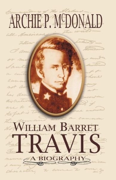 Cover for Archie P. Mcdonald · William Barrett Travis: a Biography (Paperback Book) (1995)