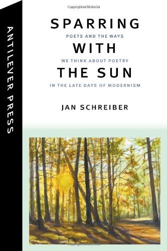 Cover for Jan Schreiber · Sparring with the Sun: Poets and the Ways We Think about Poetry in the Late Days of Modernism (Paperback Book) (2013)