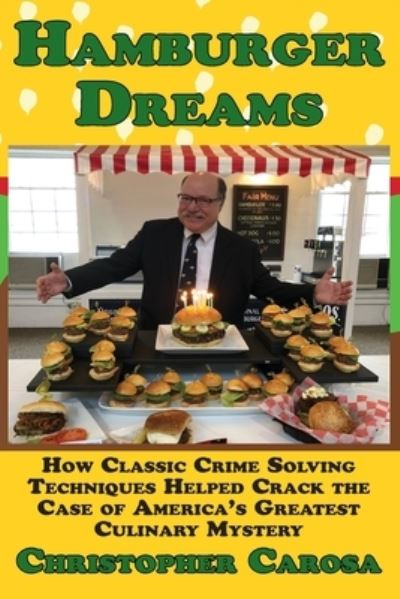 Cover for Christopher Carosa · Hamburger Dreams: How Classic Crime Solving Techniques Helped Crack the Case of America's Greatest Culinary Mystery - Greater Western New York History (Paperback Book) (2018)