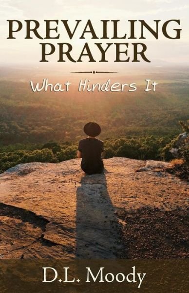 Cover for D L Moody · Prevailing Prayer: What Hinders It (Paperback Bog) (2015)