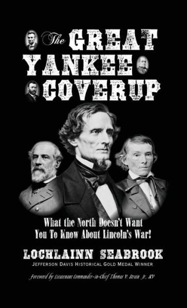 Cover for Lochlainn Seabrook · The Great Yankee Coverup: What the North Doesn't Want You to Know About Lincoln's War! (Hardcover Book) (2015)