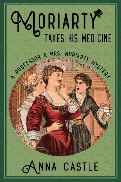 Cover for Anna Castle · Moriarty Takes His Medicine (Paperback Book) (2017)