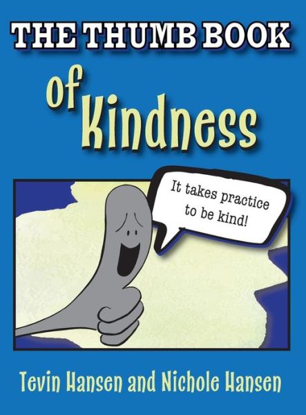 Cover for Hansen, Tevin (Handersen Publishing LLC) · The Thumb Book of Kindness (Hardcover Book) (2018)