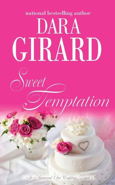 Cover for Dara Girard · Sweet Temptation - It Happened One Wedding (Pocketbok) (2018)