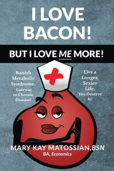 I Love Bacon! But I Love Me More! - Mary Kay Matossian - Książki - Bookstand Publishing - 9781953710062 - 5 stycznia 2021