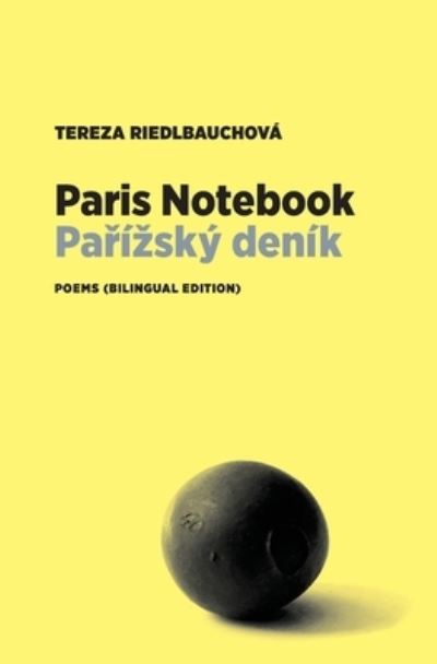 Cover for Tereza Riedlbauchov? · Paris Notebook: Poems (Paperback Book) [Bilingual edition] (2020)