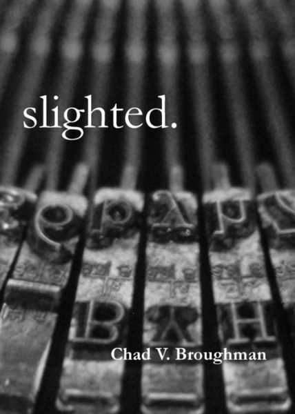 Cover for Chad V Broughman · Slighted. (Paperback Book) (2022)