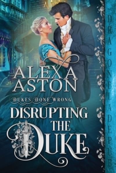 Cover for Alexa Aston · Disrupting the Duke (Paperback Bog) (2021)