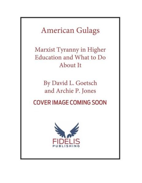 Cover for Oliver L. North · American Gulags: Marxist Tyranny in Higher Education and What to Do About It (Hardcover Book) (2023)