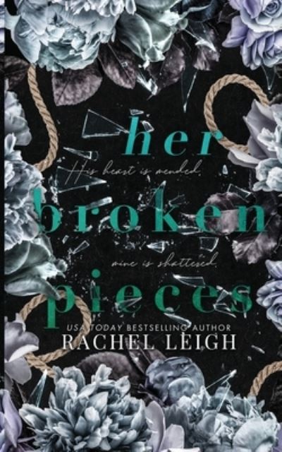 Her Broken Pieces - Rachel Leigh - Books - Rachel Leigh Romance - 9781956764062 - February 17, 2022