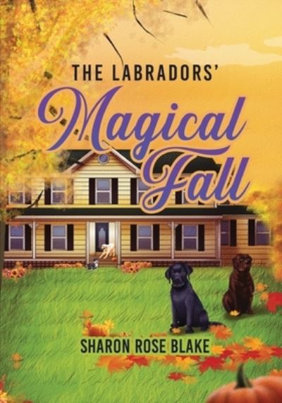 Cover for Sharon Rose Blake · The Labradors Magical Fall (Book) (2023)