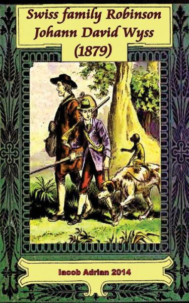 Cover for Iacob Adrian · Swiss family Robinson Johann David Wyss (1879) (Pocketbok) (2017)