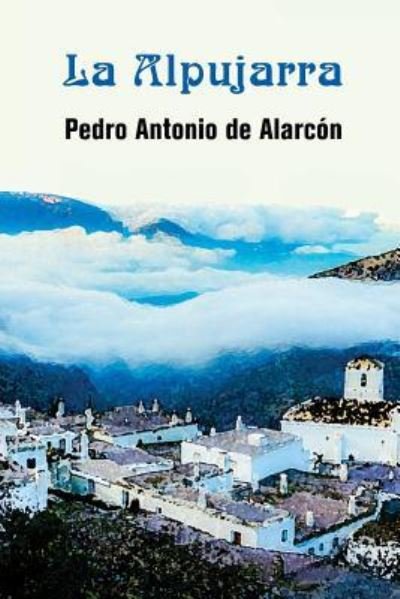 Cover for Pedro Antonio De Alarcon · La Alpujarra (Paperback Bog) (2017)