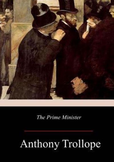 The Prime Minister - Anthony Trollope - Kirjat - Createspace Independent Publishing Platf - 9781981360062 - torstai 7. joulukuuta 2017