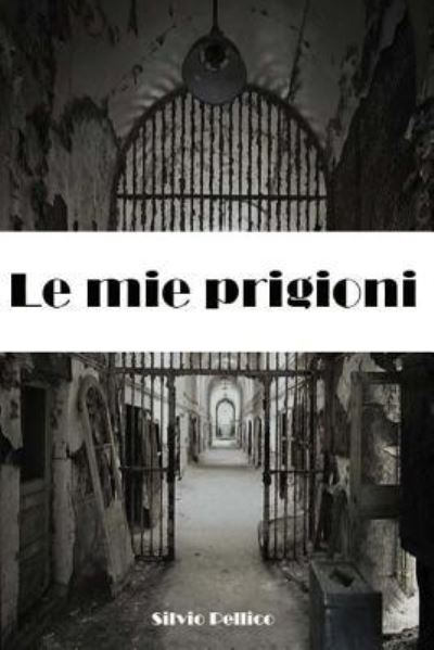 Cover for Silvio Pellico · Le mie prigioni (Paperback Book) (2018)