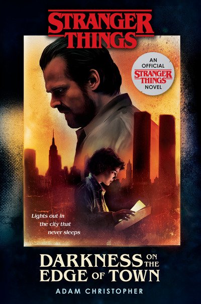 Cover for Adam Christopher · Stranger Things: Darkness on the Edge of Town: An Official Stranger Things Novel - Stranger Things (Hardcover Book) (2019)