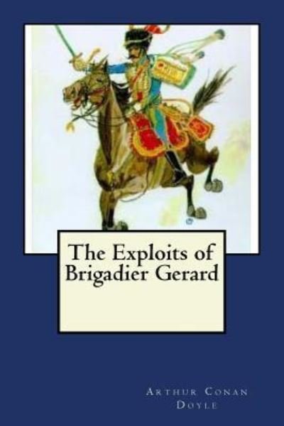 Cover for Arthur Conan Doyle · The Exploits of Brigadier Gerard (Paperback Book) (2018)