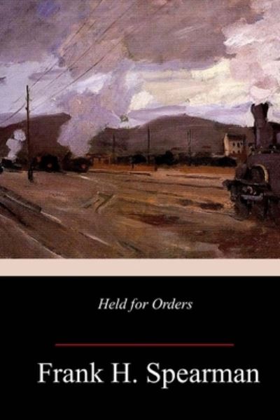 Cover for Frank H Spearman · Held for Orders (Paperback Book) (2018)