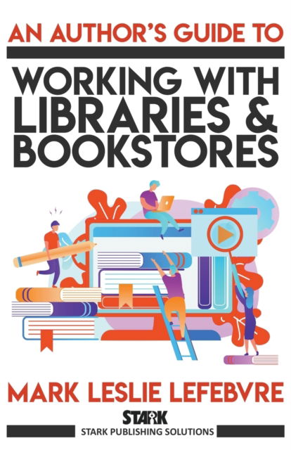 Cover for Mark Leslie Lefebvre · An Author's Guide to Working with Libraries and Bookstores (Paperback Book) (2020)