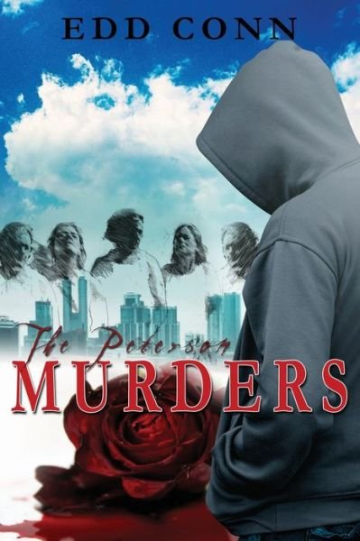 The Peterson Murders - Edd Conn - Bøger - Elk Press - 9781989942062 - 26. august 2020