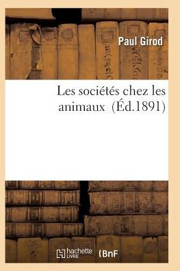 Cover for Girod-p · Les Societes Chez Les Animaux (Taschenbuch) (2016)