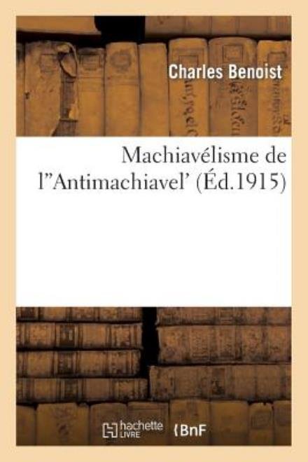 Cover for Benoist-c · Machiavelisme De L'antimachiavel (Paperback Book) [French edition] (2013)