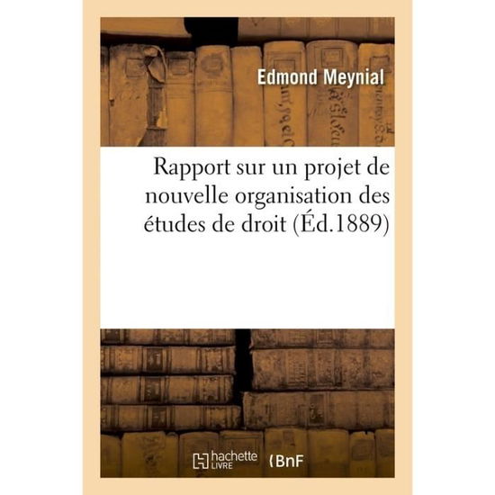 Cover for Meynial · Rapport Sur Un Projet de Nouvelle Organisation Des Etudes de Droit (Paperback Book) (2016)