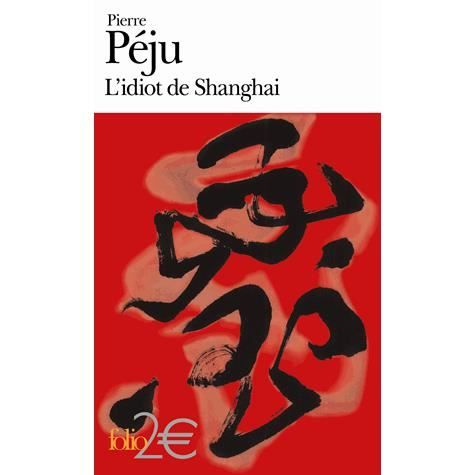 Cover for Pierre Peju · Idiot Shanghai et Aut Nouv (Folio 2 Euros) (French Edition) (Paperback Book) [French edition] (2009)