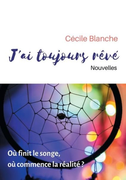 Cover for Blanche · J'ai toujours rêvé (Book) (2019)