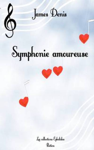 Symphonie amoureuse - Denis - Książki - Books On Demand - 9782810612062 - 31 stycznia 2011