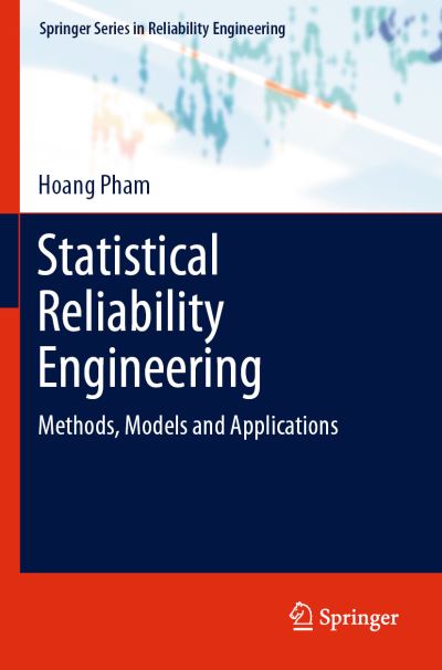 Statistical Reliability Engineering: Methods, Models and Applications - Springer Series in Reliability Engineering - Hoang Pham - Bøger - Springer Nature Switzerland AG - 9783030769062 - 16. august 2022