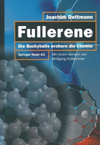 Joachim Dettmann · Fullerene: Die Bucky-Balls Erobern Die Chemie (Paperback Book) [Softcover Reprint of the Original 1st 1994 edition] (2014)