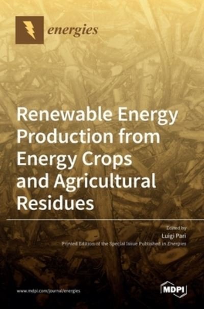 Cover for Luigi Pari · Renewable Energy Production from Energy Crops and Agricultural Residues (Hardcover Book) (2021)